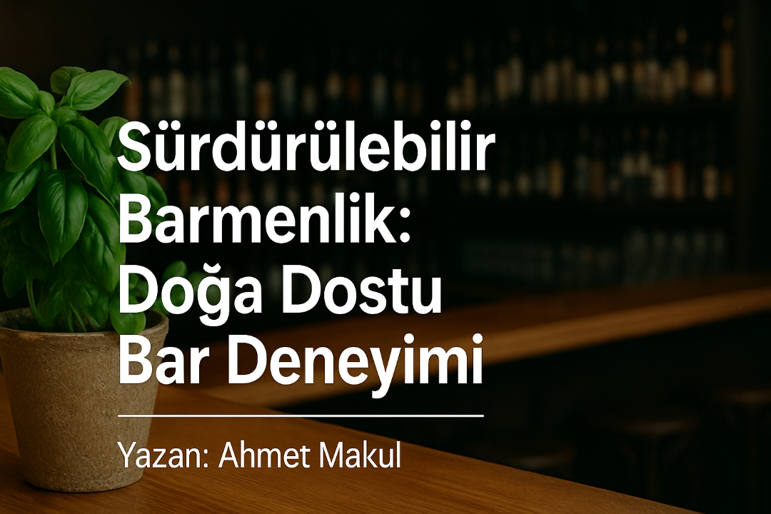 Sürdürülebilir Barmenlik: Doğa Dostu Bar Deneyimi